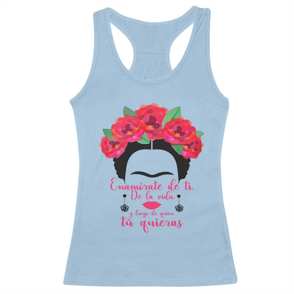 Frida Kahlo Quotes Racerback Tank Top Enamorate De Ti De La Vida Mexican Artist TS11 Light Blue Print Your Wear