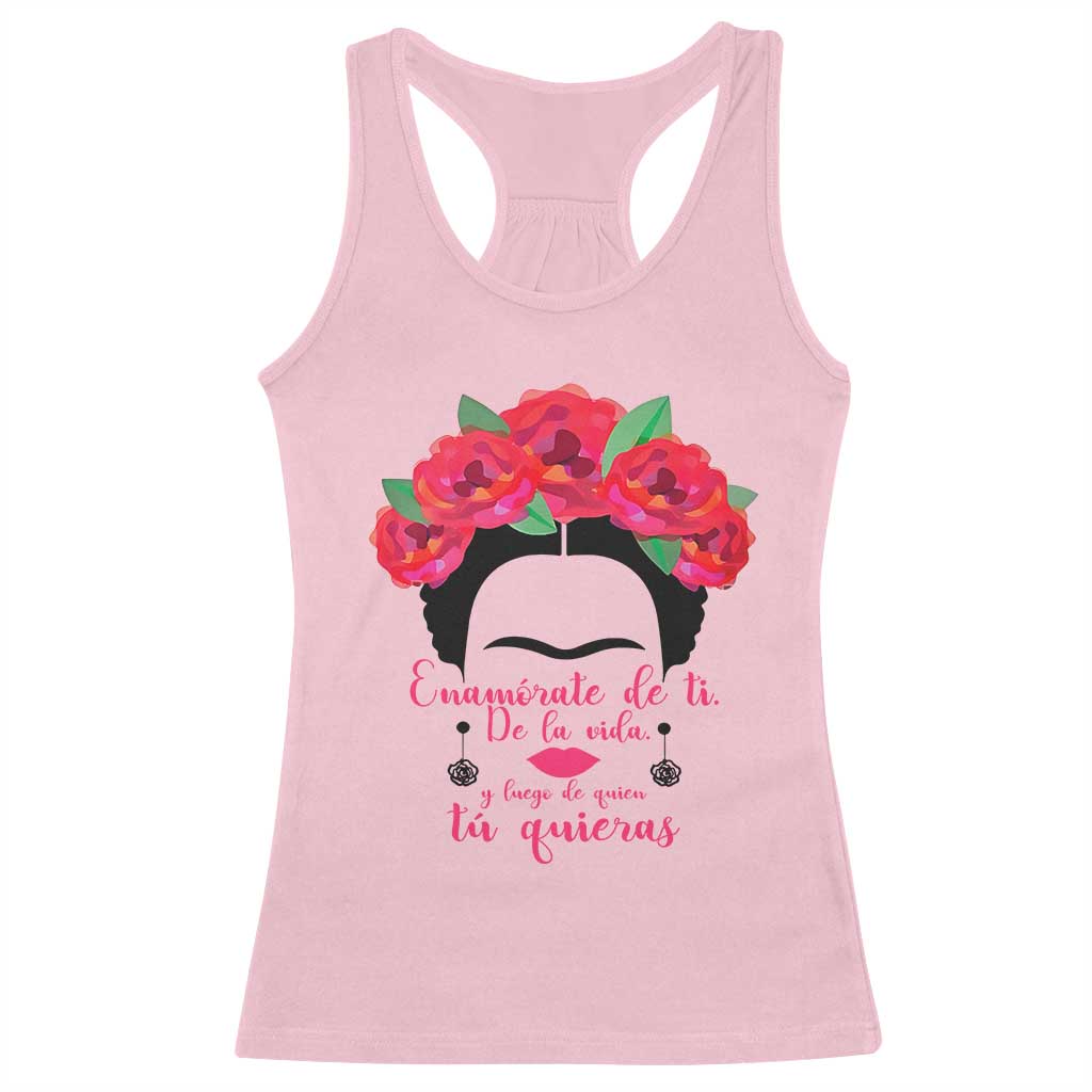 Frida Kahlo Quotes Racerback Tank Top Enamorate De Ti De La Vida Mexican Artist TS11 Light Pink Print Your Wear