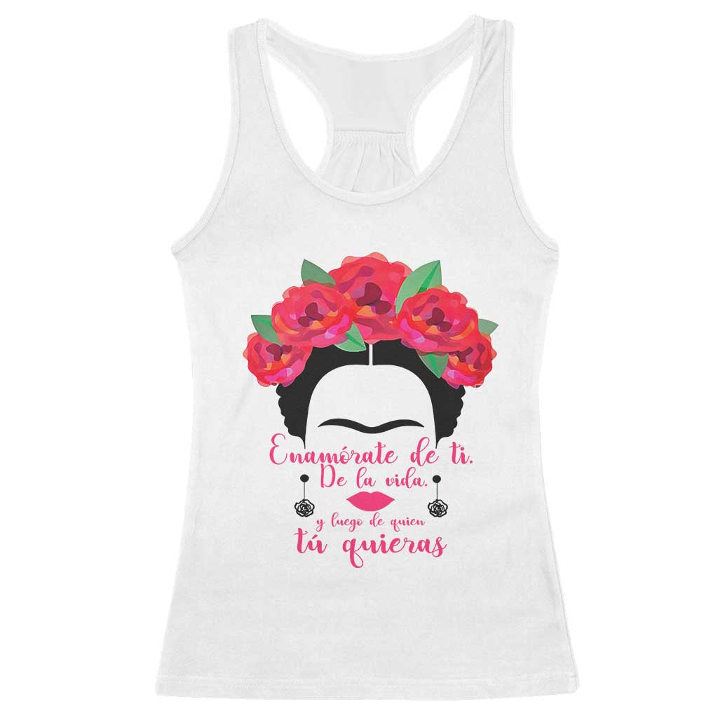 Frida Kahlo Quotes Racerback Tank Top Enamorate De Ti De La Vida Mexican Artist TS11 White Print Your Wear