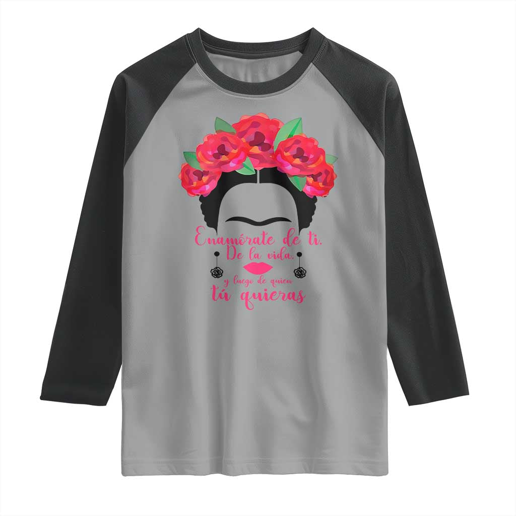 Frida Kahlo Quotes Raglan Shirt Enamorate De Ti De La Vida Mexican Artist TS11 Sport Gray Black Print Your Wear