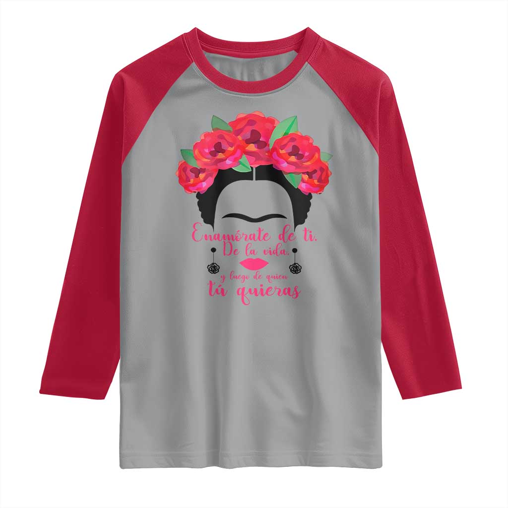 Frida Kahlo Quotes Raglan Shirt Enamorate De Ti De La Vida Mexican Artist TS11 Sport Gray Red Print Your Wear