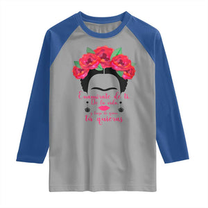 Frida Kahlo Quotes Raglan Shirt Enamorate De Ti De La Vida Mexican Artist TS11 Sport Gray Royal Print Your Wear