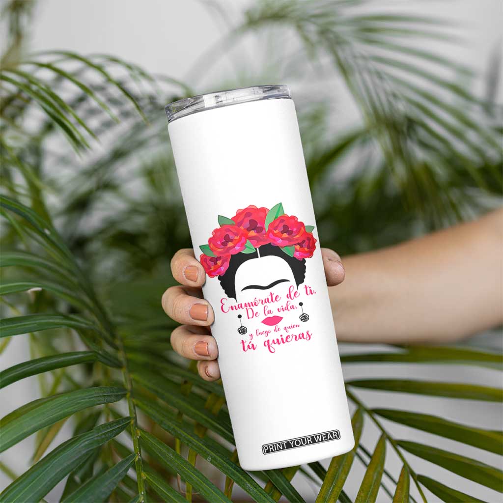 Frida Kahlo Quotes Skinny Tumbler Enamorate De Ti De La Vida Mexican Artist TS11 Print Your Wear