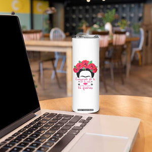 Frida Kahlo Quotes Skinny Tumbler Enamorate De Ti De La Vida Mexican Artist TS11 Print Your Wear