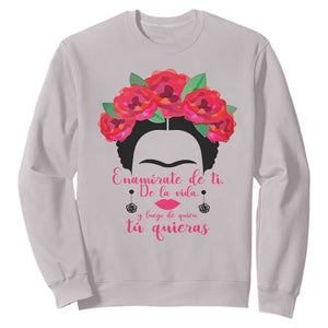 Frida Kahlo Quotes Sweatshirt Enamorate De Ti De La Vida Mexican Artist TS11 Ice Gray Print Your Wear