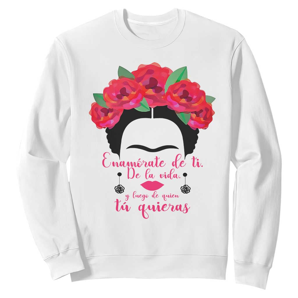 Frida Kahlo Quotes Sweatshirt Enamorate De Ti De La Vida Mexican Artist TS11 White Print Your Wear