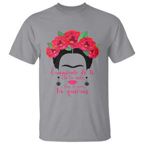 Frida Kahlo Quotes T Shirt Enamorate De Ti De La Vida Mexican Artist TS11 Sport Gray Print Your Wear
