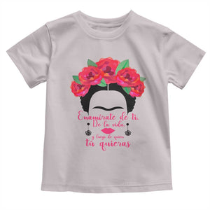 Frida Kahlo Quotes Toddler T Shirt Enamorate De Ti De La Vida Mexican Artist TS11 Ice Gray Print Your Wear