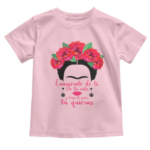 Frida Kahlo Quotes Toddler T Shirt Enamorate De Ti De La Vida Mexican Artist TS11 Light Pink Print Your Wear