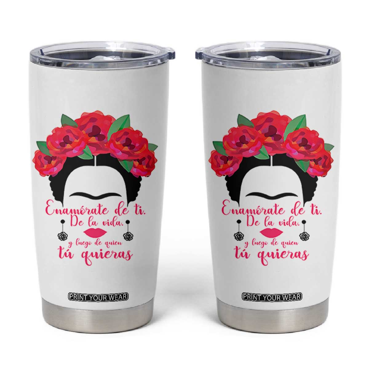 Frida Kahlo Quotes Tumbler Cup Enamorate De Ti De La Vida Mexican Artist TS11 White Print Your Wear