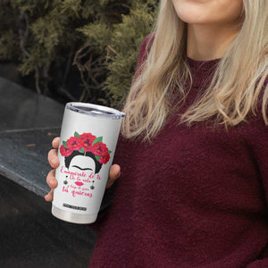 Frida Kahlo Quotes Tumbler Cup Enamorate De Ti De La Vida Mexican Artist TS11 Print Your Wear