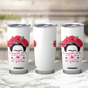 Frida Kahlo Quotes Tumbler Cup Enamorate De Ti De La Vida Mexican Artist TS11 Print Your Wear