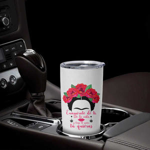 Frida Kahlo Quotes Tumbler Cup Enamorate De Ti De La Vida Mexican Artist TS11 Print Your Wear