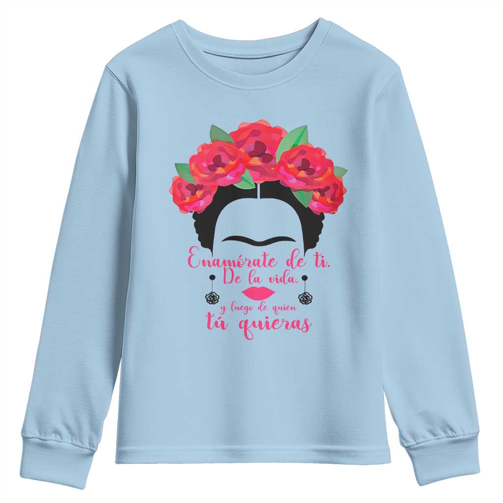 Frida Kahlo Quotes Youth Sweatshirt Enamorate De Ti De La Vida Mexican Artist TS11 Light Blue Print Your Wear