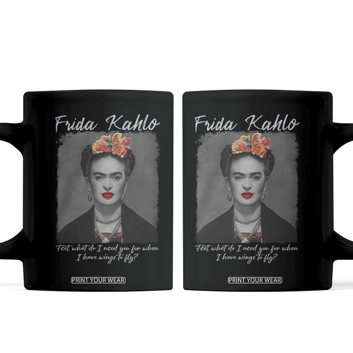 Frida Kahlo Coffee Mug Feet What Do I Need You For When I Have Wings To Fly TS11 Black Print Your Wear