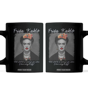Frida Kahlo Coffee Mug Feet What Do I Need You For When I Have Wings To Fly TS11 Black Print Your Wear