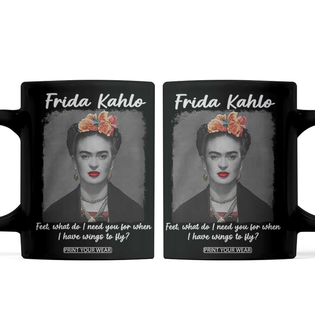 Frida Kahlo Coffee Mug Feet What Do I Need You For When I Have Wings To Fly TS11 Black Print Your Wear
