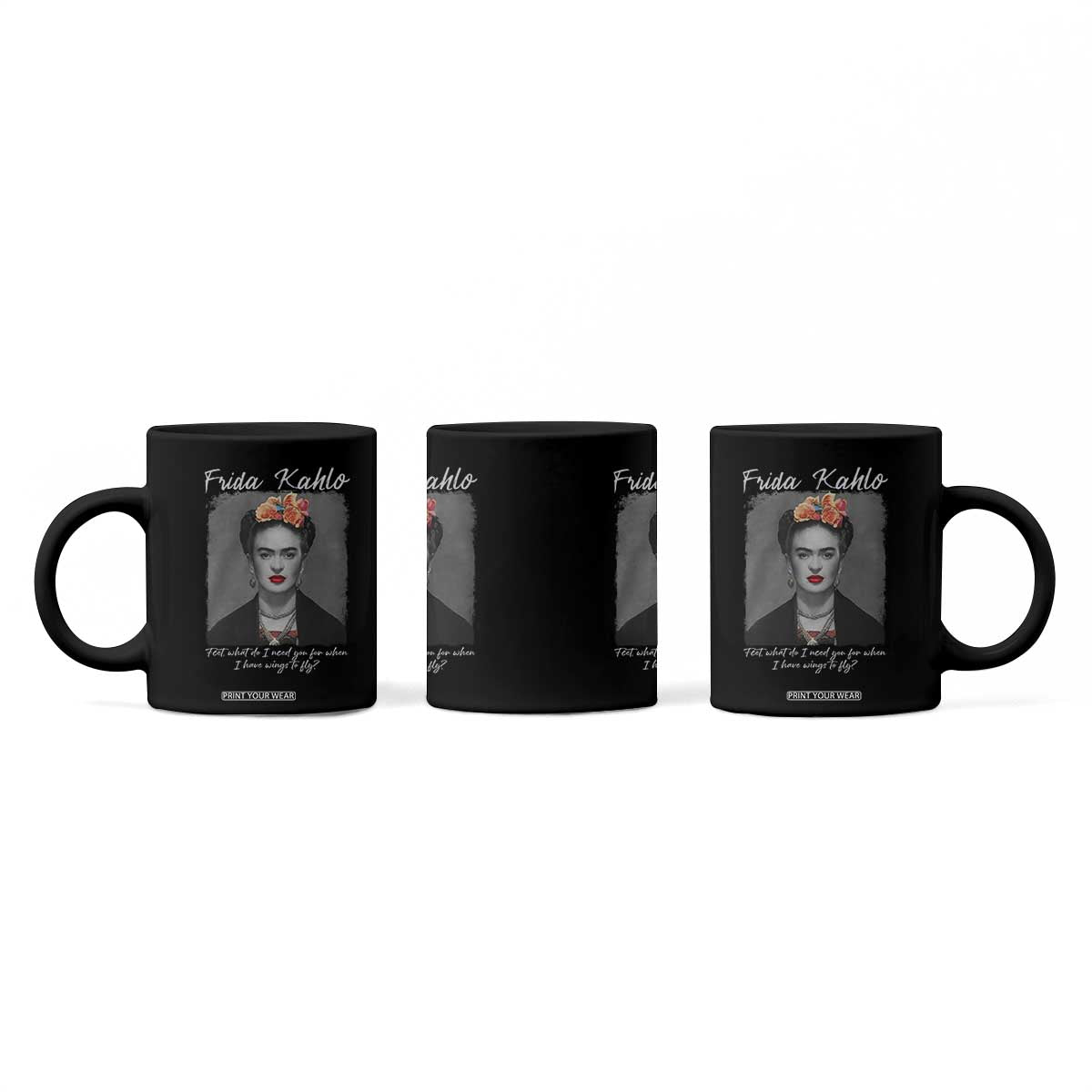 Frida Kahlo Coffee Mug Feet What Do I Need You For When I Have Wings To Fly TS11 Print Your Wear