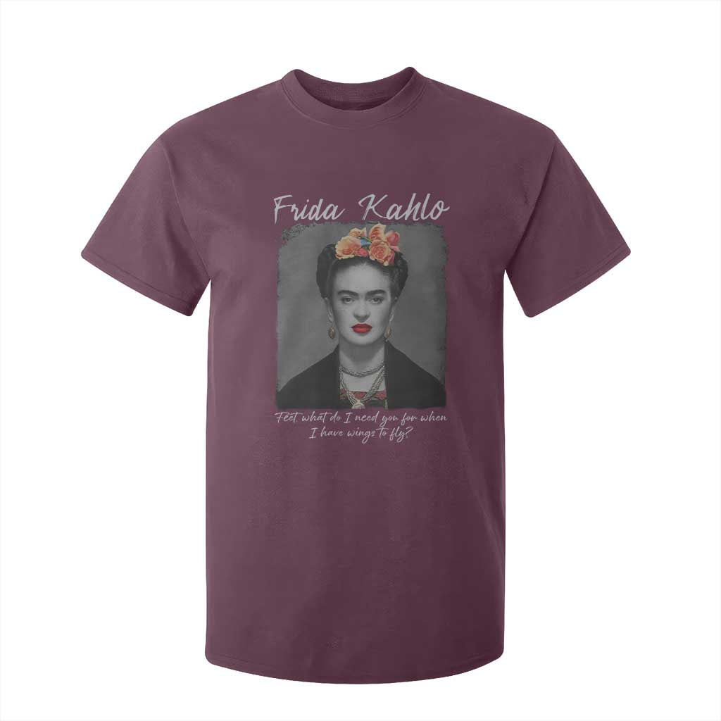 Frida Kahlo T Shirt For Kid Feet What Do I Need You For When I Have Wings To Fly TS11 Maroon Print Your Wear