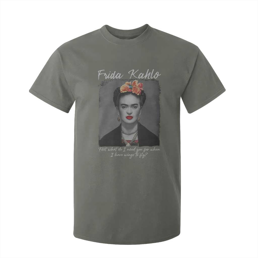 Frida Kahlo T Shirt For Kid Feet What Do I Need You For When I Have Wings To Fly TS11 Military Green Print Your Wear