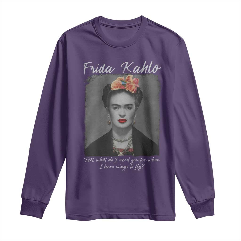 Frida Kahlo Long Sleeve Shirt Feet What Do I Need You For When I Have Wings To Fly TS11 Purple Print Your Wear