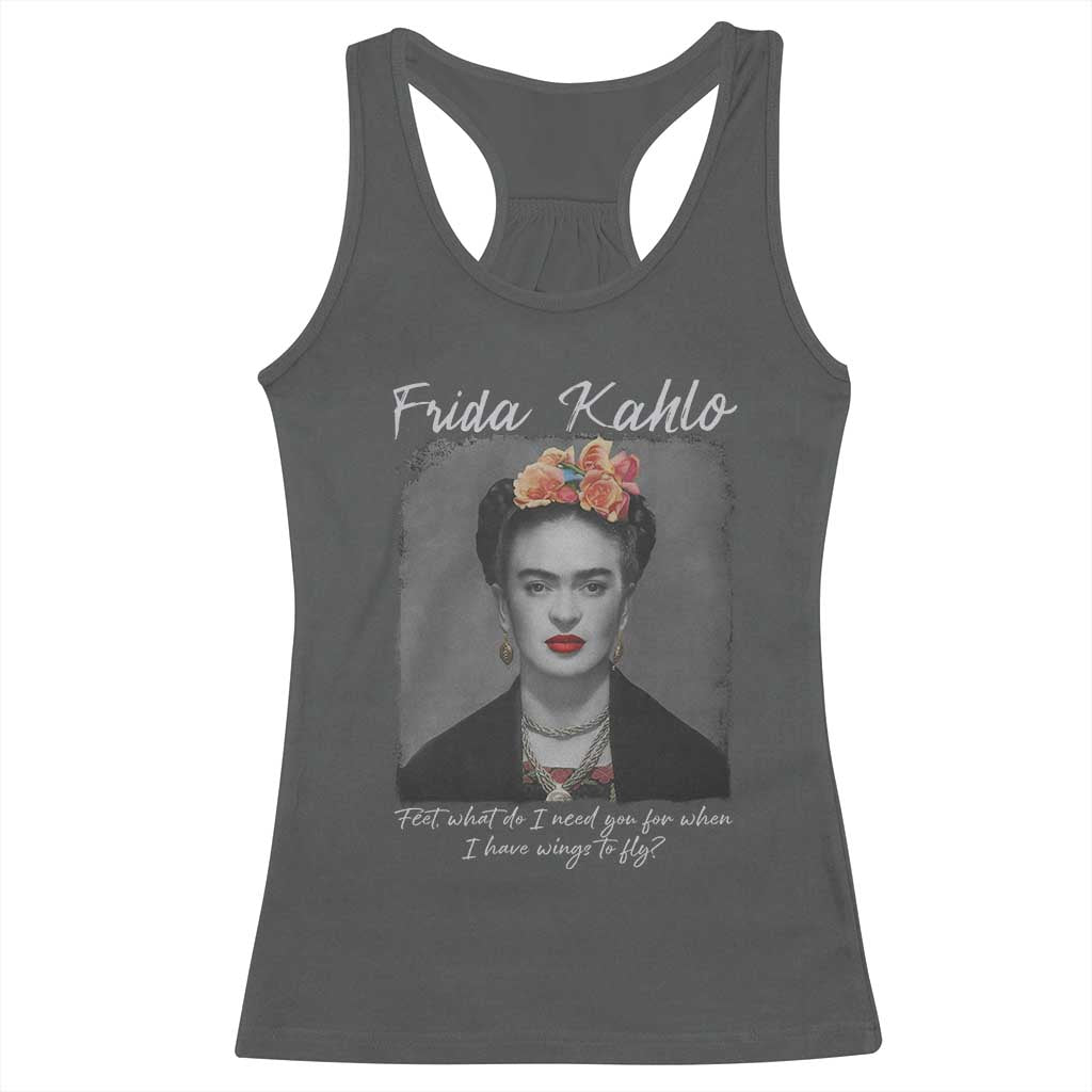 Frida Kahlo Racerback Tank Top Feet What Do I Need You For When I Have Wings To Fly TS11 Dark Heather Print Your Wear