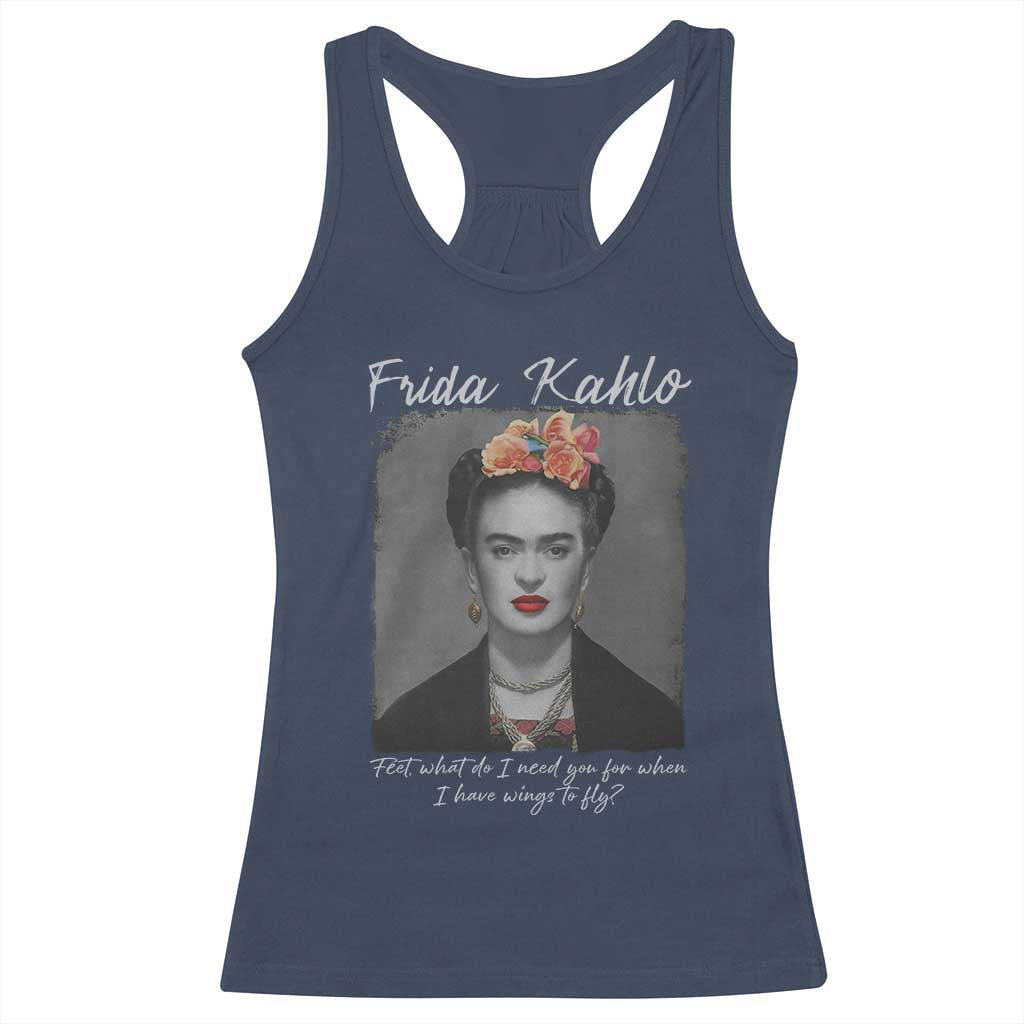 Frida Kahlo Racerback Tank Top Feet What Do I Need You For When I Have Wings To Fly TS11 Navy Print Your Wear