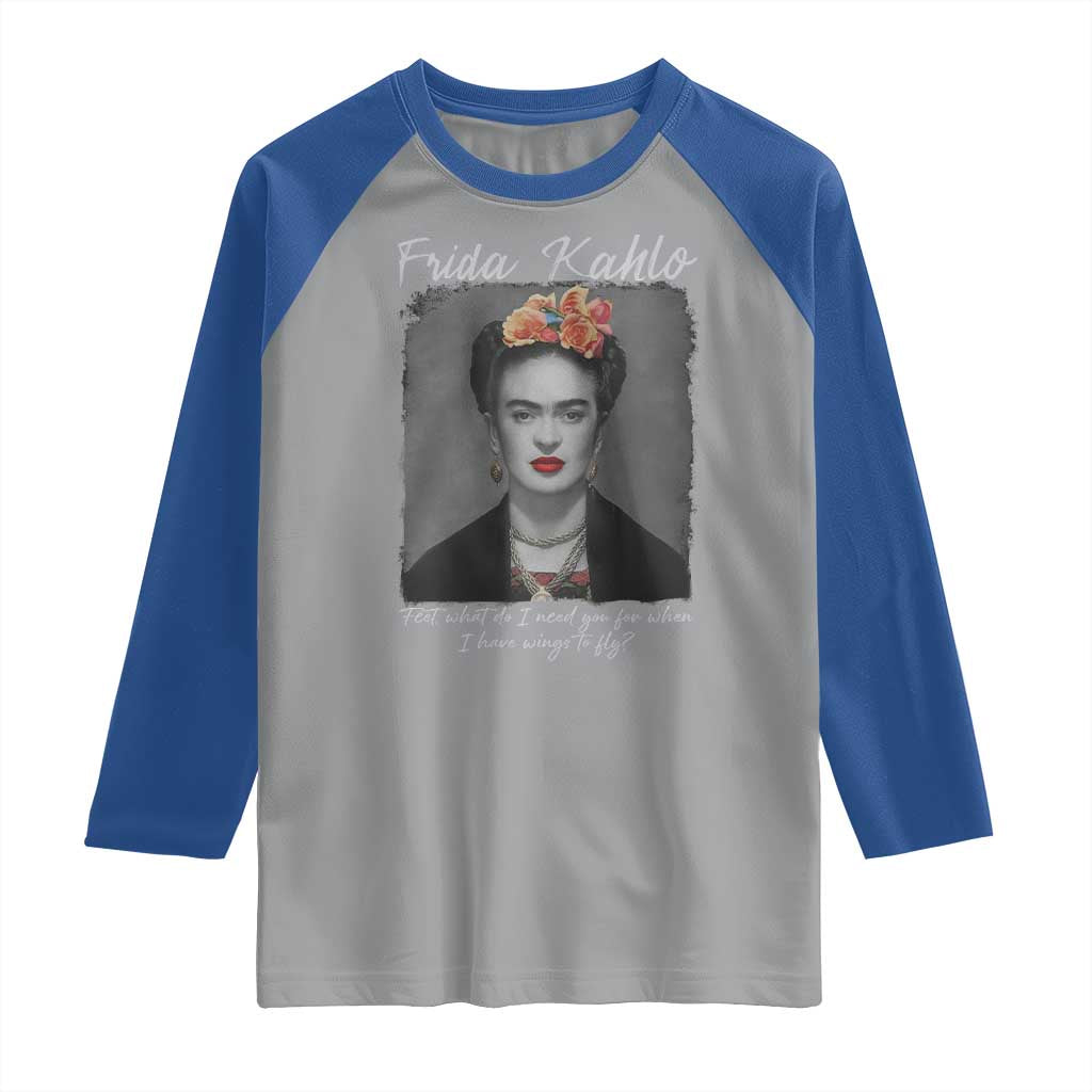 Frida Kahlo Raglan Shirt Feet What Do I Need You For When I Have Wings To Fly TS11 Sport Gray Royal Print Your Wear