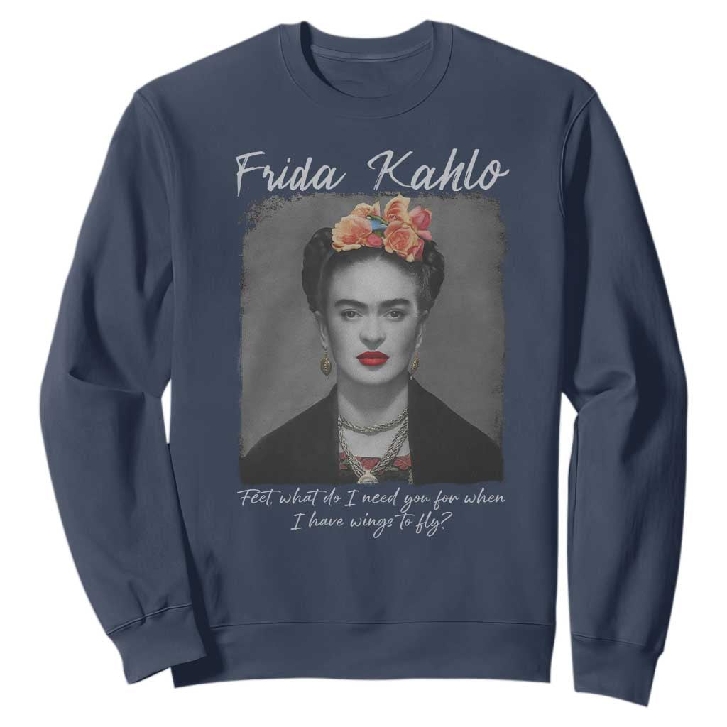 Frida Kahlo Sweatshirt Feet What Do I Need You For When I Have Wings To Fly TS11 Navy Print Your Wear