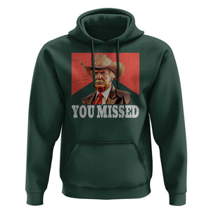Funny Trump Supporter 2024 Hoodie You Missed Vintage Cowboy Hat Western TS11 Dark Forest Green Print Your Wear