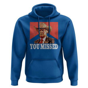 Funny Trump Supporter 2024 Hoodie You Missed Vintage Cowboy Hat Western TS11 Royal Blue Print Your Wear