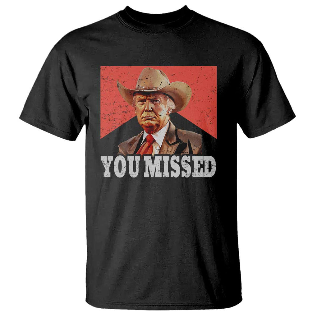 Funny Trump Supporter 2024 T Shirt You Missed Vintage Cowboy Hat Western TS11 Black Print Your Wear