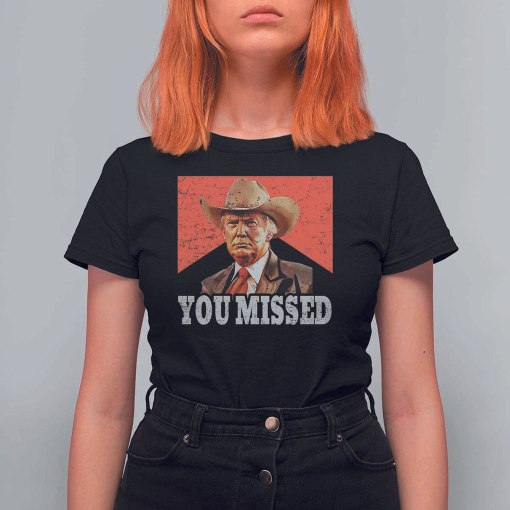 Funny Trump Supporter 2024 T Shirt For Women You Missed Vintage Cowboy Hat Western TS11 Black Print Your Wear