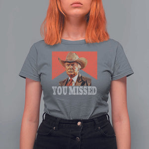 Funny Trump Supporter 2024 T Shirt For Women You Missed Vintage Cowboy Hat Western TS11 Charcoal Print Your Wear