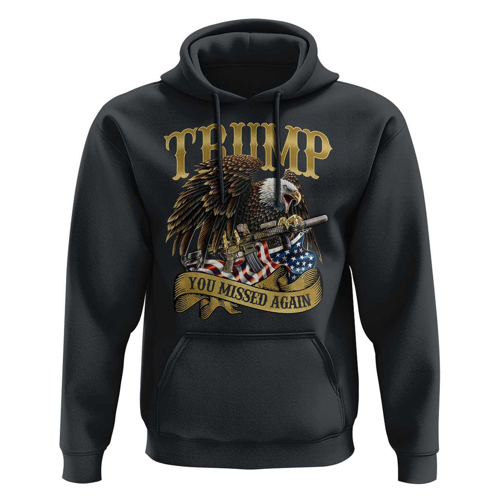 Trump Support Hoodie You Missed Again Eagle Gun Vintage American Flag TS11 Black Print Your Wear