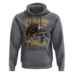 Trump Support Hoodie You Missed Again Eagle Gun Vintage American Flag TS11 Charcoal Print Your Wear