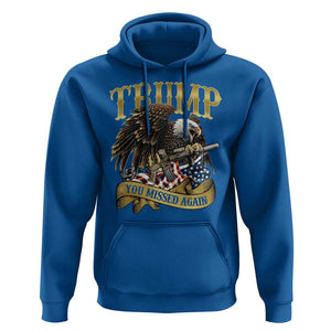 Trump Support Hoodie You Missed Again Eagle Gun Vintage American Flag TS11 Royal Blue Print Your Wear