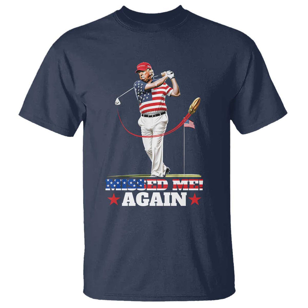 Trump Supporter T Shirt Missed Me Again 0 2 Bullet Golf American Flag Presidential Election TS11 Navy Print Your Wear