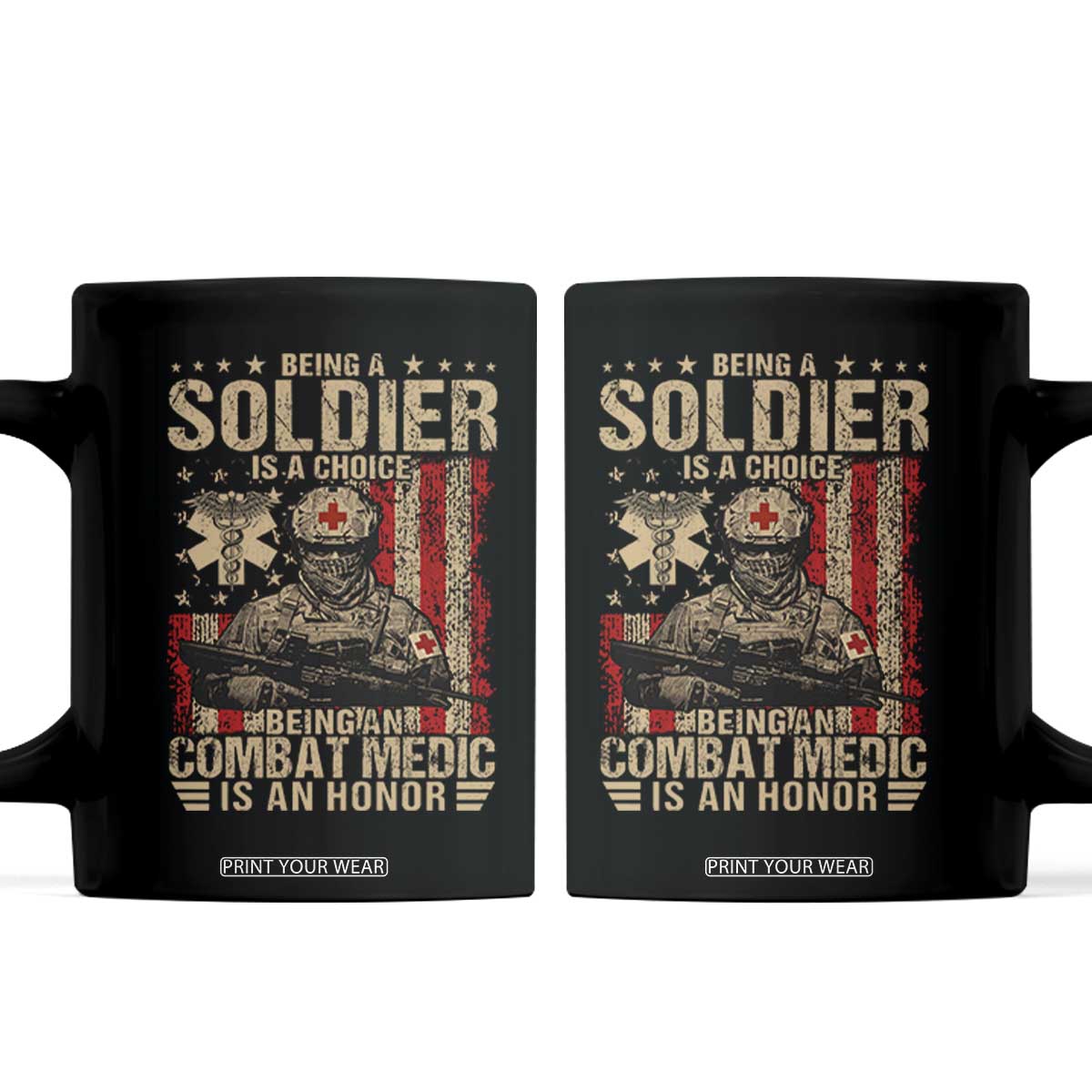 Being A Soldier Is A Choice Being An Combat Medic Is An Honor Coffee Mug Military American Flag TS11 Black Print Your Wear