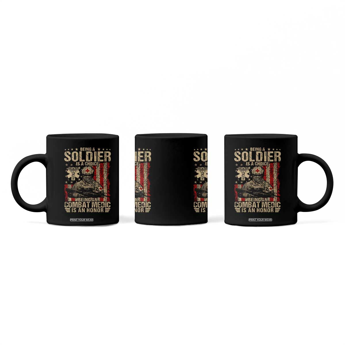 Being A Soldier Is A Choice Being An Combat Medic Is An Honor Coffee Mug Military American Flag TS11 Print Your Wear