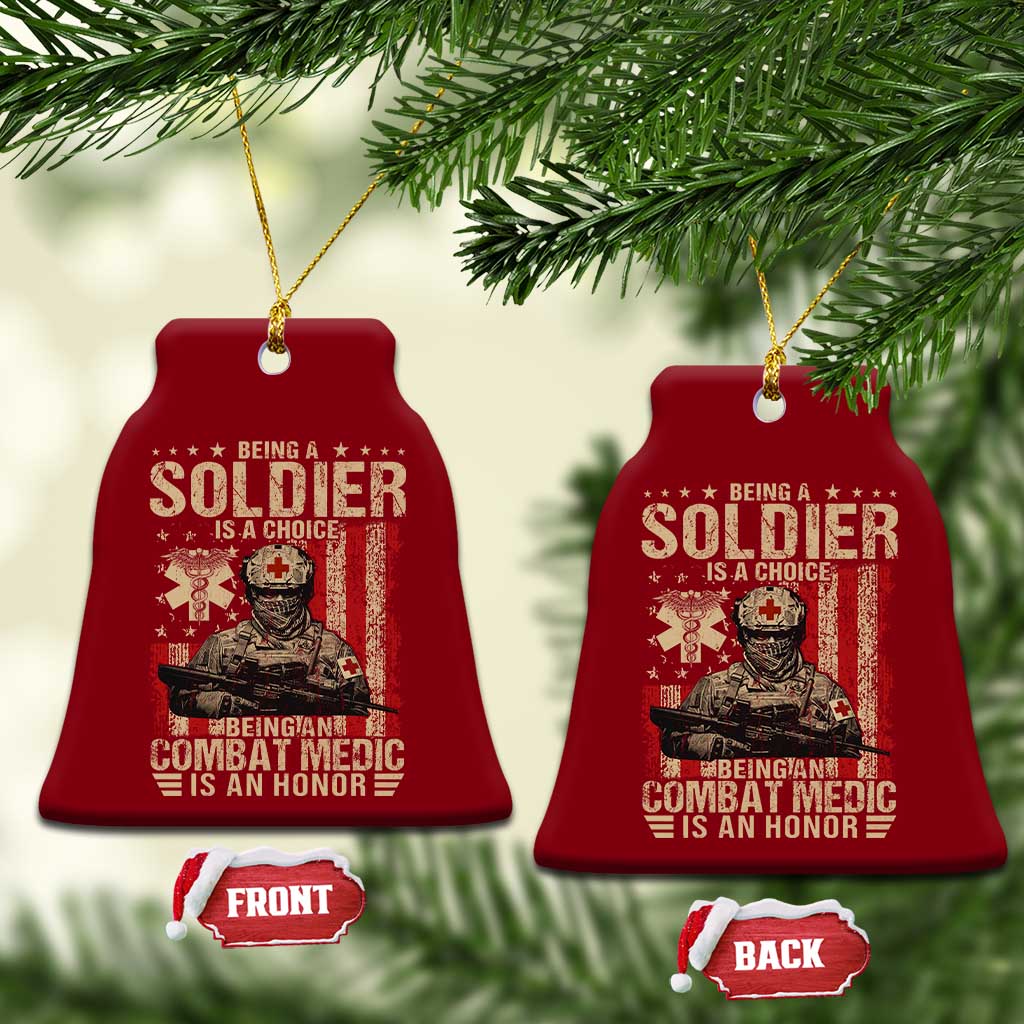 Being A Soldier Is A Choice Being An Combat Medic Is An Honor Ceramic Ornament Military American Flag TS11 Print Your Wear
