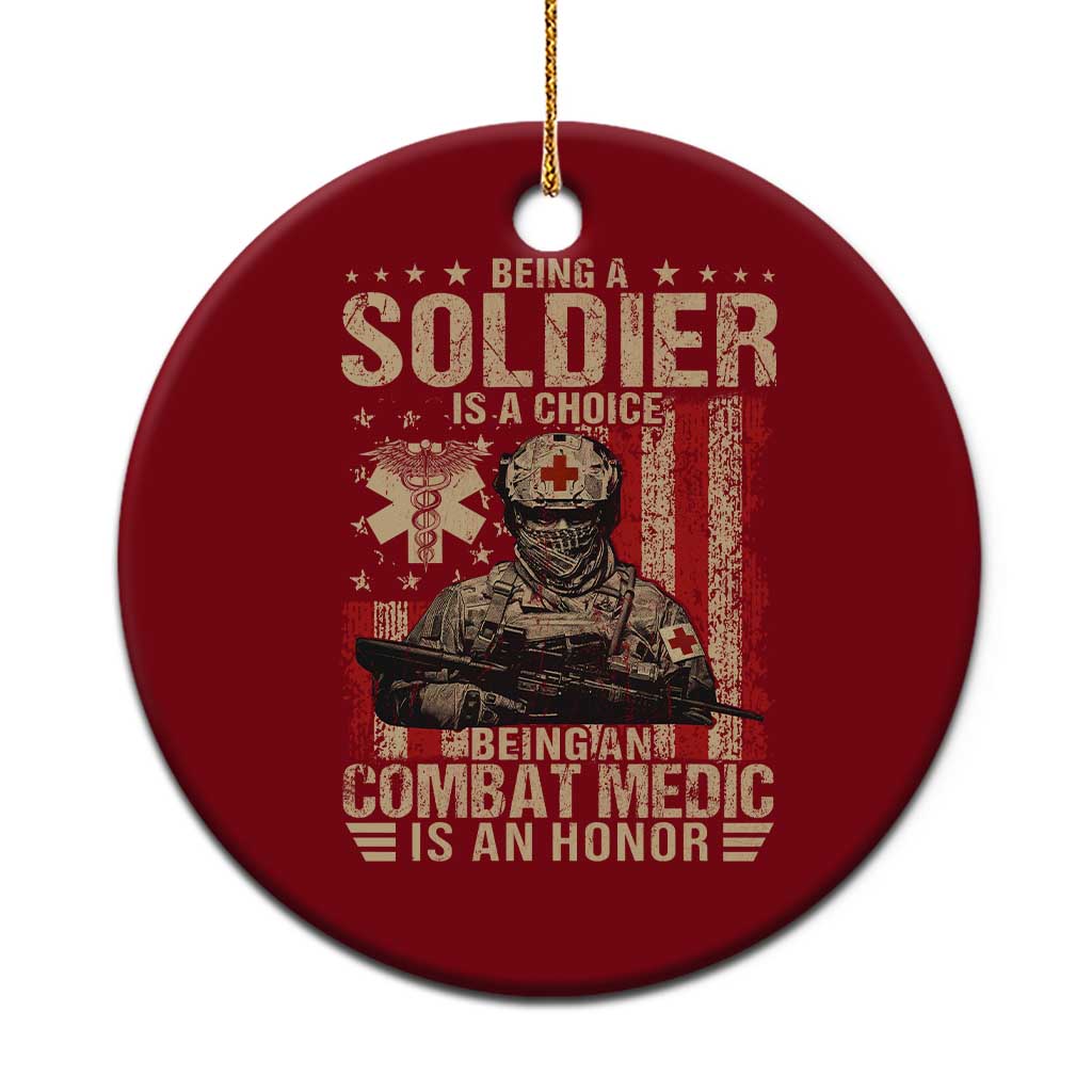 Being A Soldier Is A Choice Being An Combat Medic Is An Honor Ceramic Ornament Military American Flag TS11 1pc Red Print Your Wear