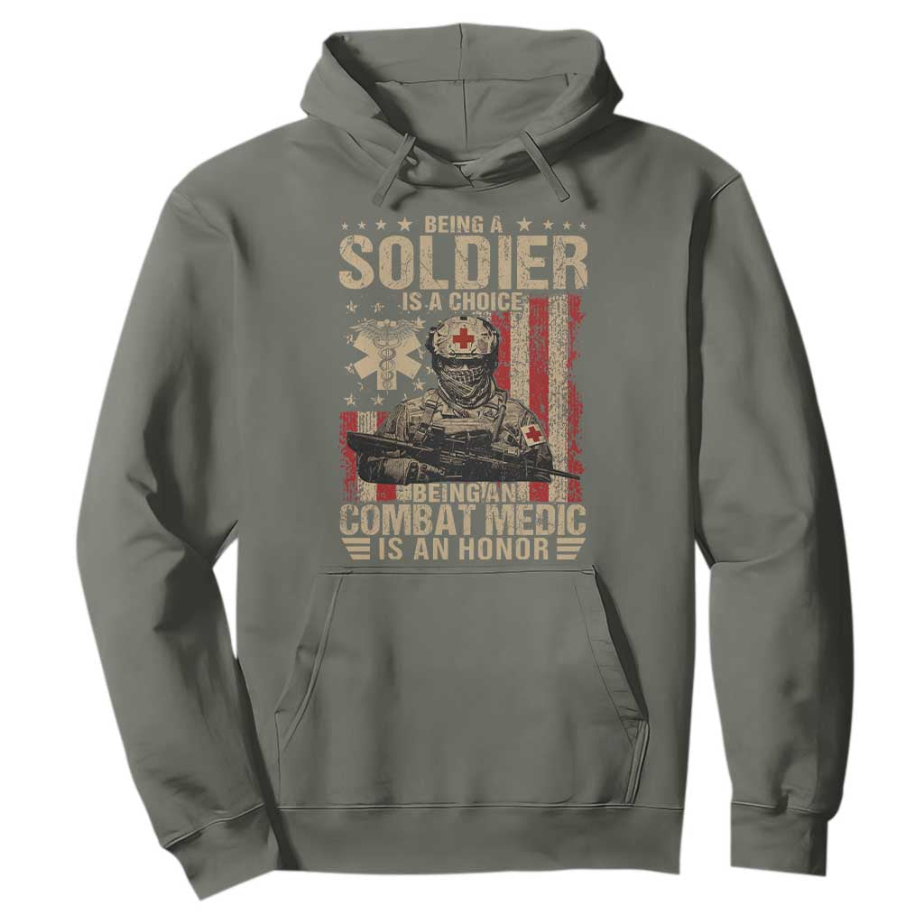 Being A Soldier Is A Choice Being An Combat Medic Is An Honor Hoodie Military American Flag TS11 Military Green Print Your Wear