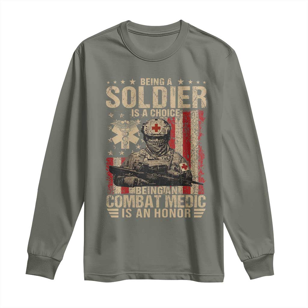 Being A Soldier Is A Choice Being An Combat Medic Is An Honor Long Sleeve Shirt Military American Flag TS11 Military Green Print Your Wear
