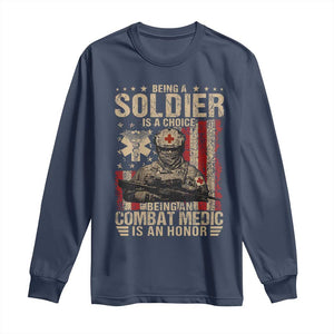 Being A Soldier Is A Choice Being An Combat Medic Is An Honor Long Sleeve Shirt Military American Flag TS11 Navy Print Your Wear