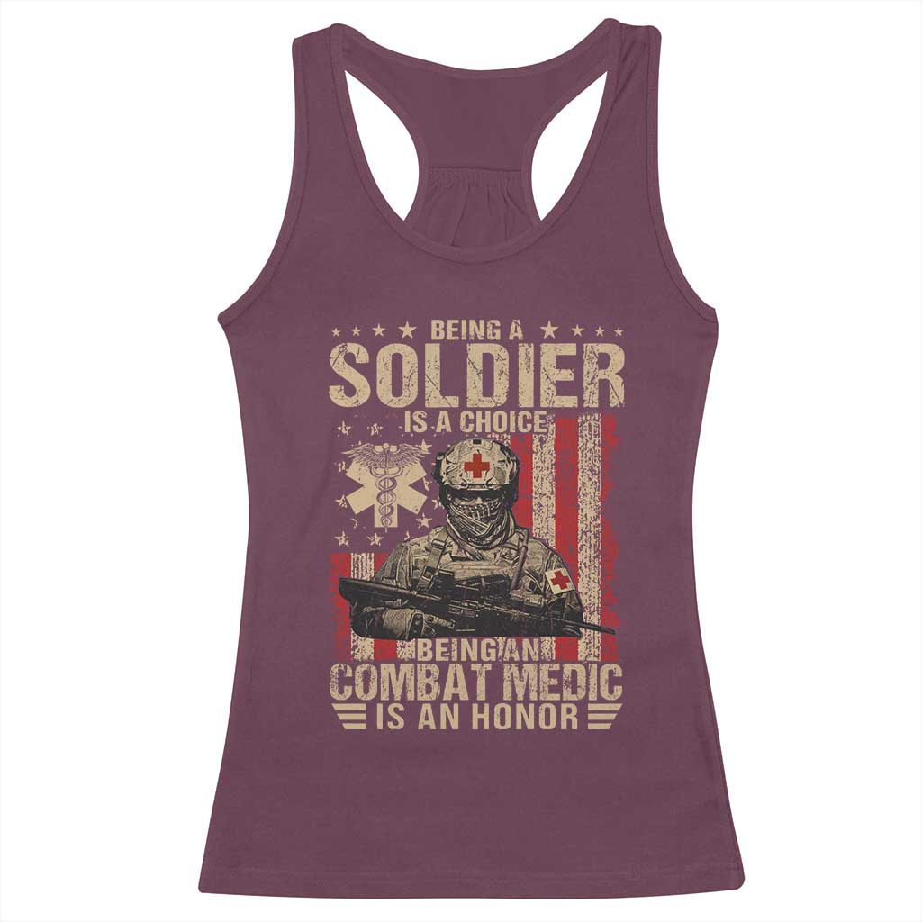 Being A Soldier Is A Choice Being An Combat Medic Is An Honor Racerback Tank Top Military American Flag TS11 Maroon Print Your Wear