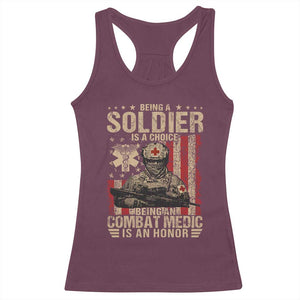 Being A Soldier Is A Choice Being An Combat Medic Is An Honor Racerback Tank Top Military American Flag TS11 Maroon Print Your Wear