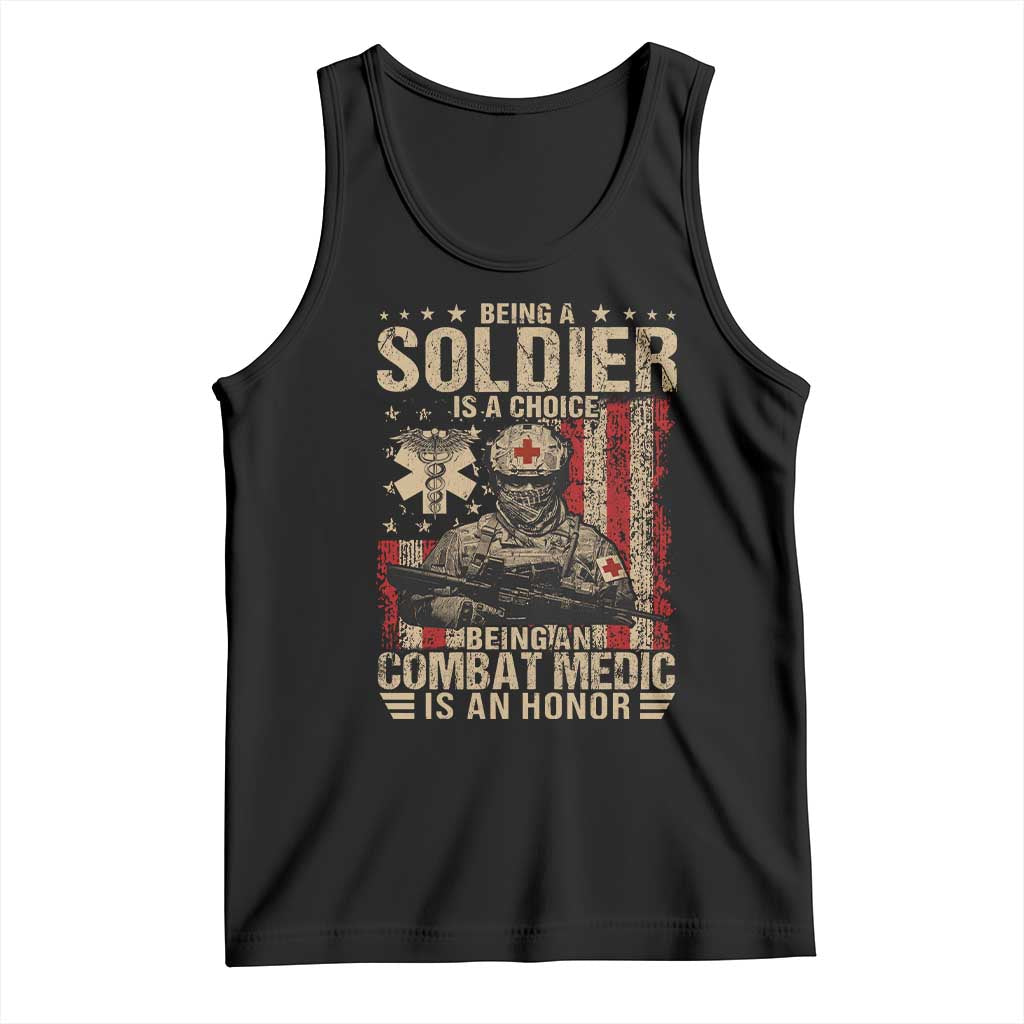 Being A Soldier Is A Choice Being An Combat Medic Is An Honor Tank Top Military American Flag TS11 Black Print Your Wear