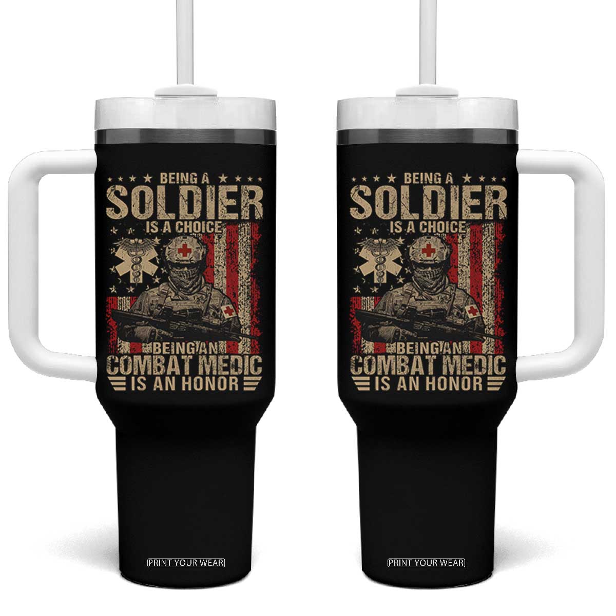 Being A Soldier Is A Choice Being An Combat Medic Is An Honor Tumbler With Handle Military American Flag TS11 One Size: 40 oz Black Print Your Wear