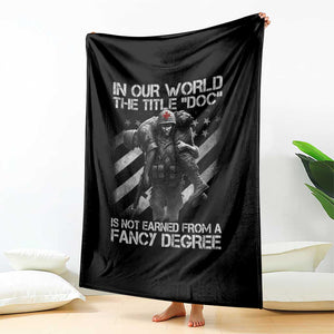 Combat Medic Throw Blanket In Our World The Title Doc Is Not Earned Form A Fancy Degree TS11 Print Your Wear